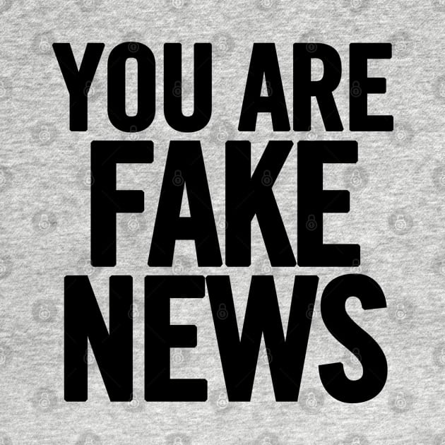 You Are Fake News by sergiovarela